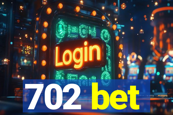 702 bet